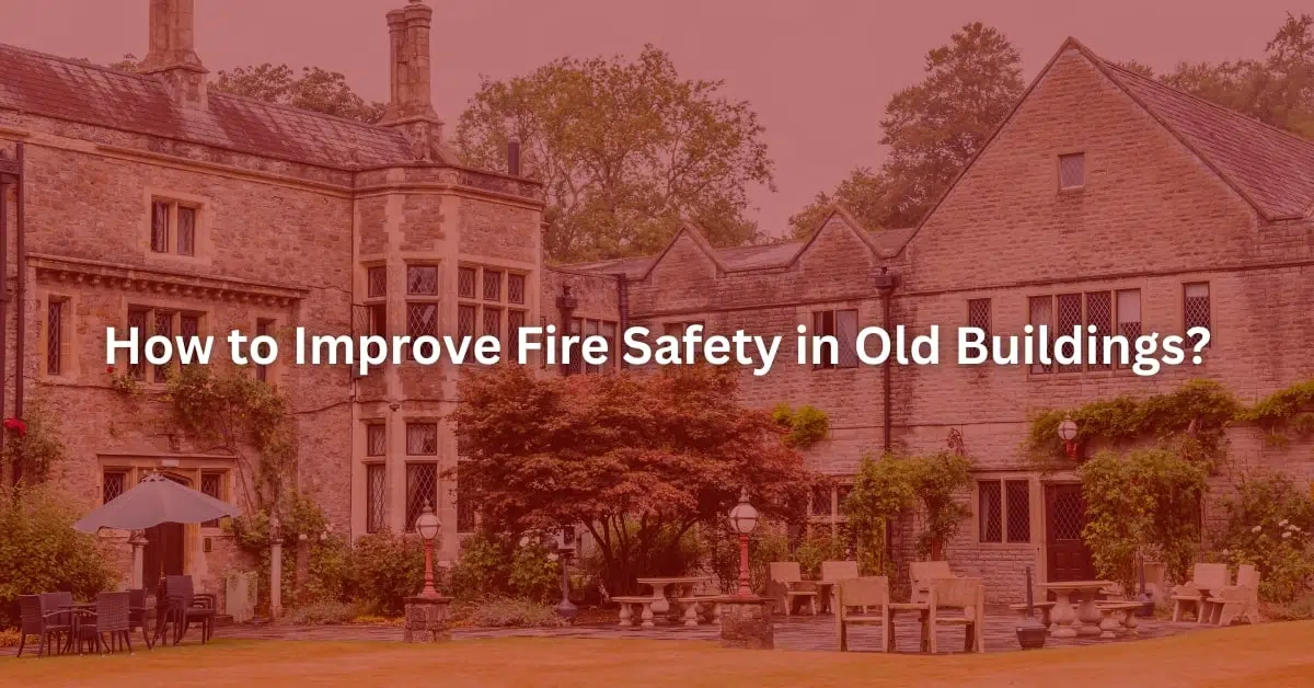 Improve Fire Safety in Old Buildings